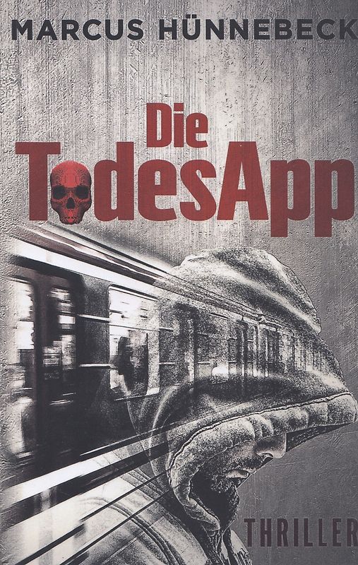 Die TodesApp - Marcus Hünnebeck [Taschenbuch]