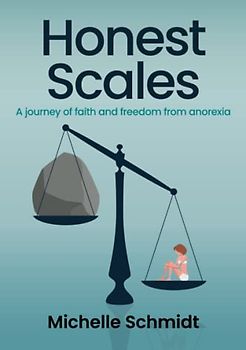 Honest Scales: A journey of faith and freedom from anorexia