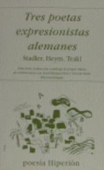 Tres poetas expresionistas alemanes : (Heym, Trakl, Stadler)