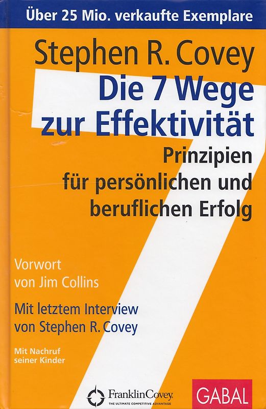 Die 7 Wege zur Effektivität: Prinzipien für persönlichen und beruflichen Erfolg - Stephen R. Covey [Gebundene Ausgabe, 47. Auflage 2018]