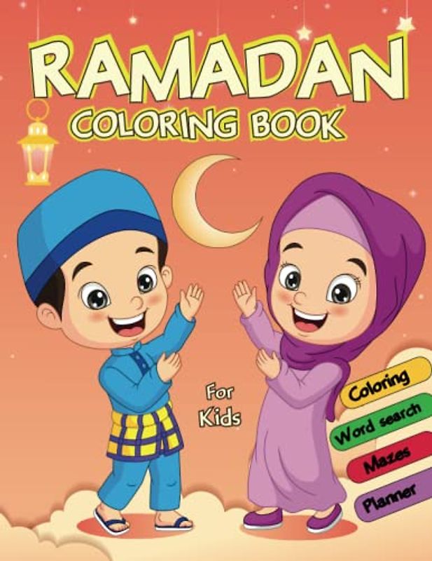 Ramadan coloring and activity book for Muslim kids aged 4 and up: 100 fun activities including journaling, planner pages, coloring pages, mazes, and ... - keeping kids entertained during Ramadan