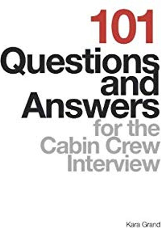 101 Questions and Answers for the Cabin Crew Interview