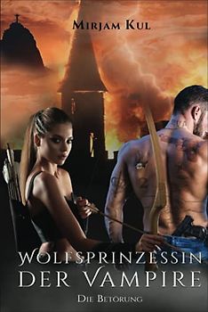 Wolfsprinzessin der Vampire: Die Betörung (Buch 13)