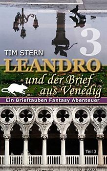 Leandro und der Brief aus Venedig - Teil 3: Ein Brieftauben Fantasy Abenteuer