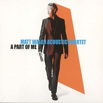 Matt Walsh Acoustic Quartet - A Part of Me