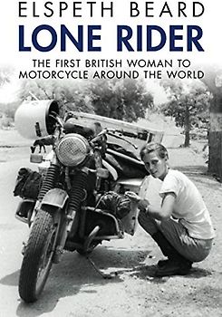 Lone Rider: The First British Woman to Motorcycle Around the World