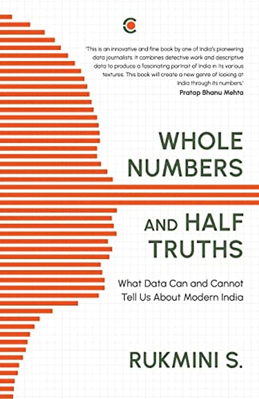 WHOLE NUMBERS AND HALF TRUTHS: WHAT DATA CAN AND CANNOT TELL US ABOUT MODERN INDIA
