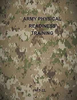 Army Physical Readiness Training: FM 7-22 (U.S. Army Field Manual)