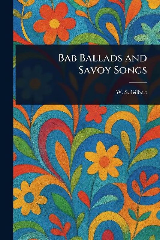 Bab Ballads and Savoy Songs