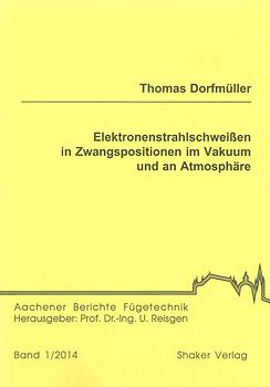 Elektronenstrahlschweißen in Zwangspositionen im Vakuum und an Atmosphäre