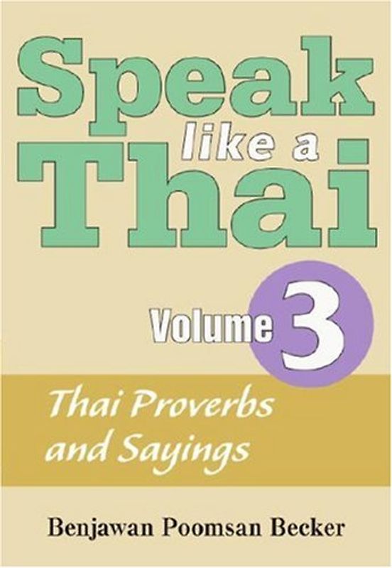 Speak Like a Thai: Thai Proverbs Abd Sayings