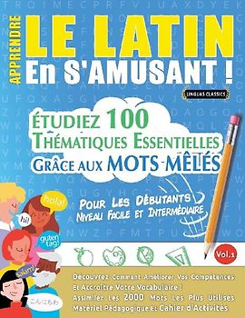 APPRENDRE LE LATIN EN S'AMUSANT - POUR LES DÉBUTANTS