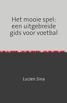Het mooie spel: een uitgebreide gids voor voetbal