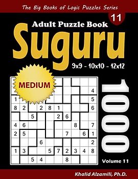 Suguru Adult Puzzle Book: 1000 Medium Number Blocks (9x9, 10x10, 12x12) Puzzles (The Big Books of Logic Puzzles Series)