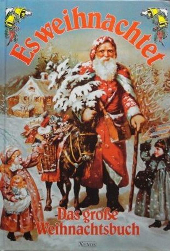Es weihnachtet. Das grosse Weihnachtsbuch für die ganze Familie