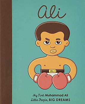 Muhammad Ali: My First Muhammad Ali [BOARD BOOK] (22) (Little People, BIG DREAMS, Band 22)