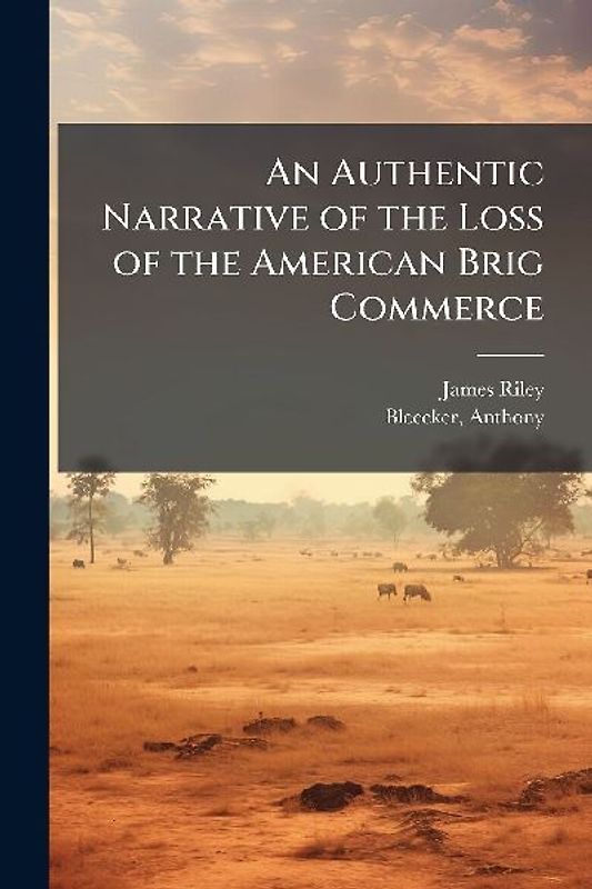 An Authentic Narrative of the Loss of the American Brig Commerce