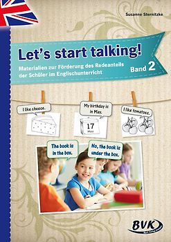Let's start talking! Band 2. Materialien zur Förderung des Redeanteils der Schüler im Englischunterricht