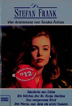 Sünderin aus Liebe/Die Nächte der Dr. Katja Nolden/Das vergessene Kind