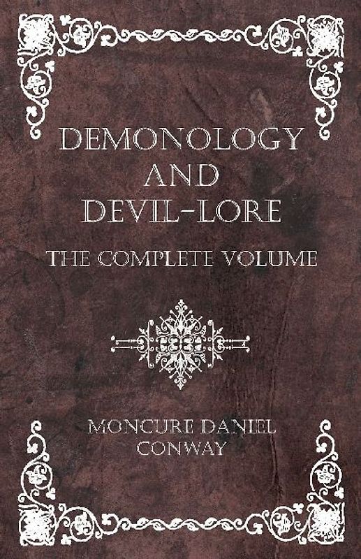 Demonology and Devil-Lore - The Complete Volume