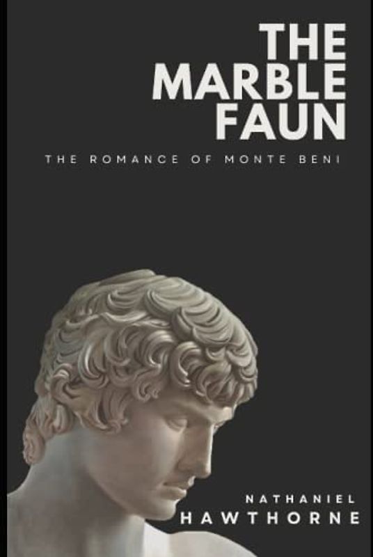 The Marble Faun: The Romance of Monte Beni