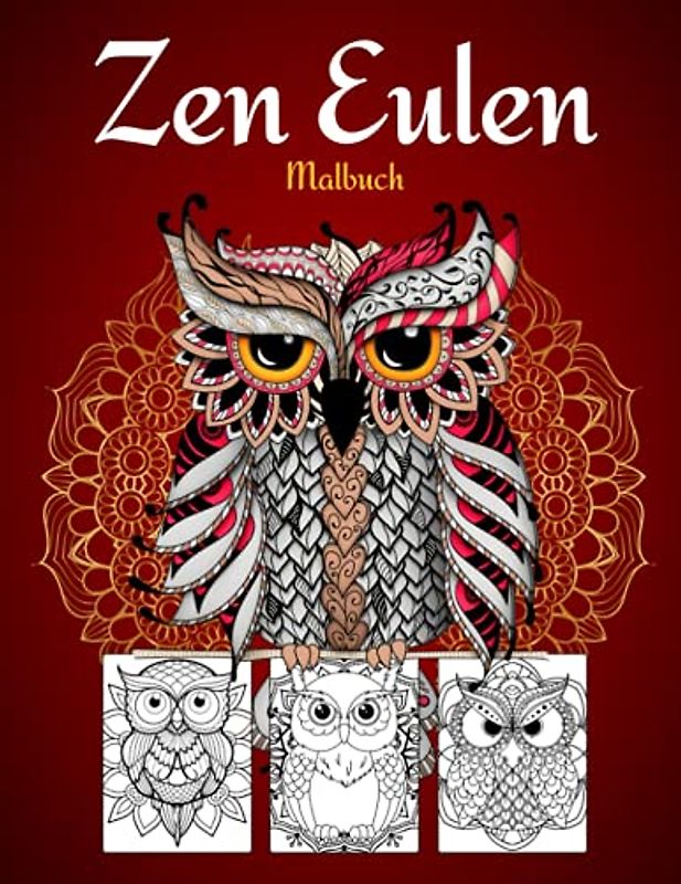 Zen Eulen Malbuch: Schöne Anti-Stress und Entspannende Malvorlagen mit Schönen Eulen Mandalas für Jugendliche und Erwachsene: Bestes Geschenk Stressabbauende Tiermotive