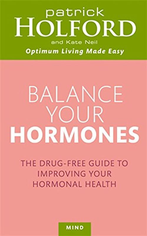 Balance Your Hormones: The Simple Drug-Free Way to Solve Women's Health Problems - Patrick Holford