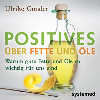 Positives über Fette und Öle