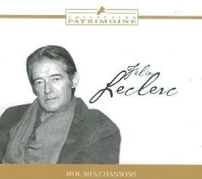 Felix Leclerc - Moi,Mes Chansons