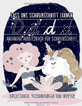 Lass uns Schreibschrift lernen: Anfänger Arbeitsbuch für Schreibschrift: Buchstaben, Verbindungen und Wörter