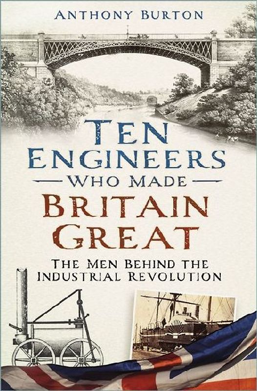 Ten Engineers Who Made Britain Great
