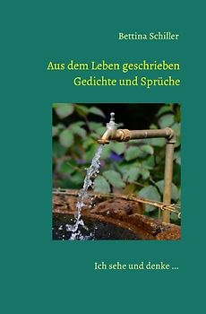 Aus dem Leben geschrieben - Gedichte und Sprüche