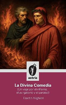 La Divina Comedia (Un viaje por el infierno, el purgatorio y el paraíso)