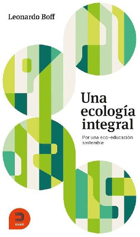 Una ecología integral : por una eco-educación sostenible