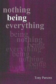 Nothing Being Everything: Dialogues from Meetings in Europe - Parsons, Tony