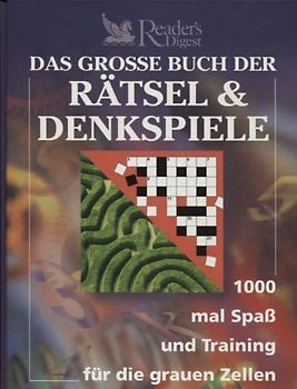 Das grosse Buch der Rätsel & Denkspiele. 1000 mal Spass und Training für die grauen Zellen