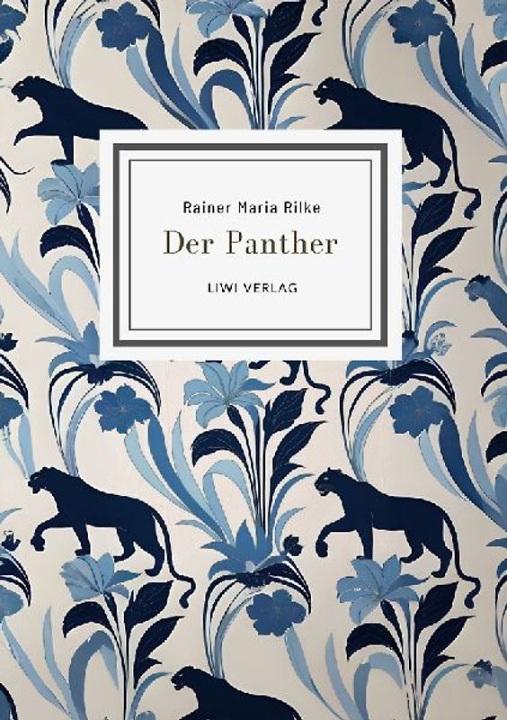 Rainer Maria Rilke: Der Panther (Gedichte)