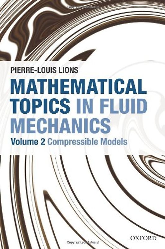 Mathematical Topics in Fluid Mechanics: Volume 2: Compressible Models (Oxford Lecture Series In Mathematics And Its Applications)