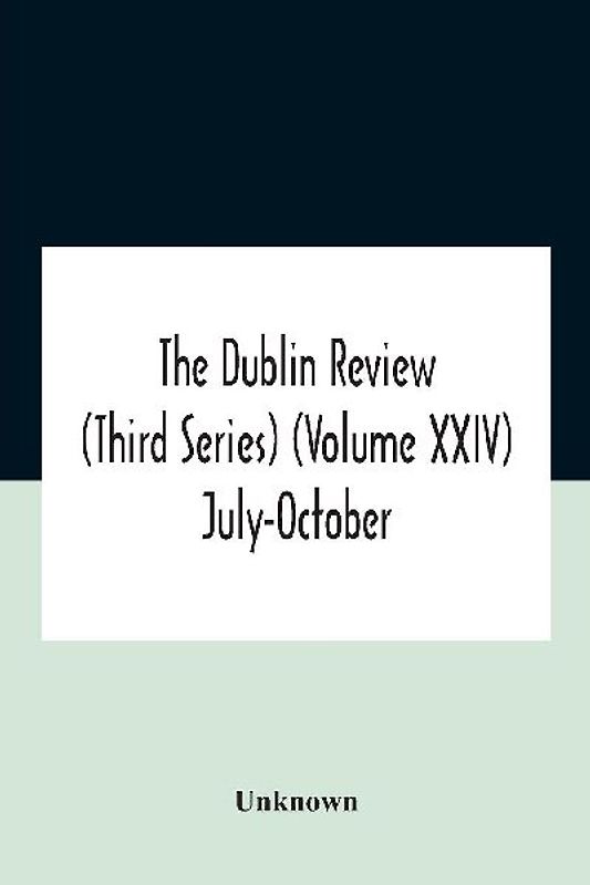 The Dublin review (Third Series) (Volume XXIV) July-October