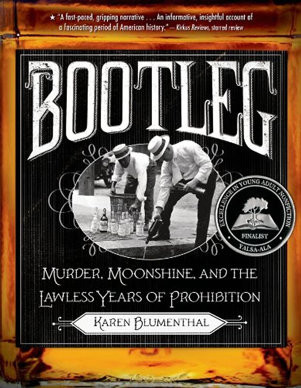 Bootleg: Murder, Moonshine, and the Lawless Years of Prohibition - Blumenthal, Karen