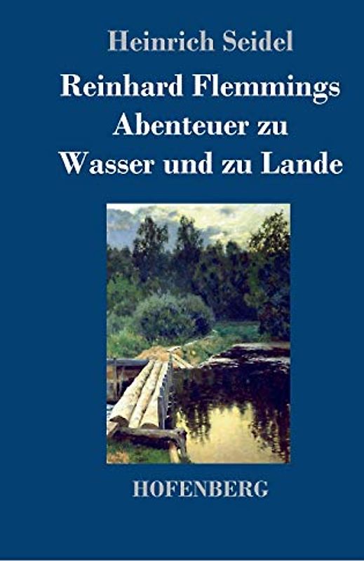 Reinhard Flemmings Abenteuer zu Wasser und zu Lande