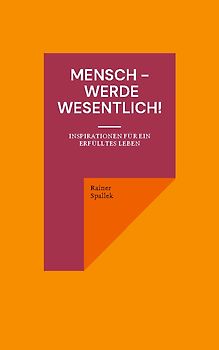 Mensch - werde wesentlich!