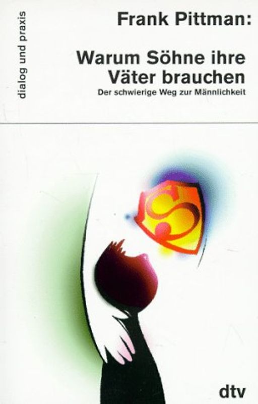 Warum Söhne ihre Väter brauchen. Der schwierige Weg zur Männlichkeit