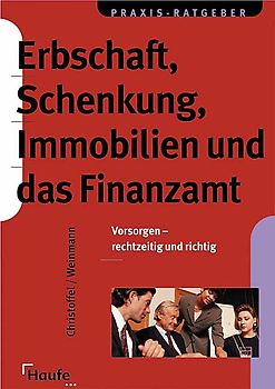 Erbschaft, Schenkung, Immobilien und das Finanzamt