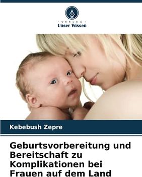 Geburtsvorbereitung und Bereitschaft zu Komplikationen bei Frauen auf dem Land
