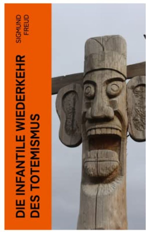 Die infantile Wiederkehr des Totemismus