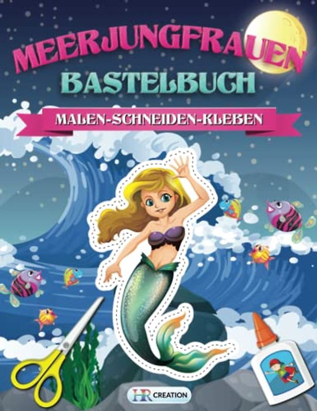 Meerjungfrauen Bastelbuch: Meerjungfrauen Bastel Abenteuer für Mädchen - Ausschneiden für Kinder mit dem Scherenführerschein