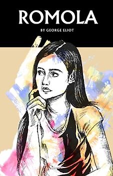 Romola: The 1863 Literary Classic (Annotated)