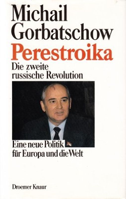 Perestroika. Die zweite russische Revolution. Eine neue Politik für Europa und die Welt