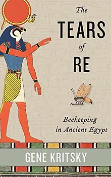The Tears of Re: Beekeeping in Ancient Egypt